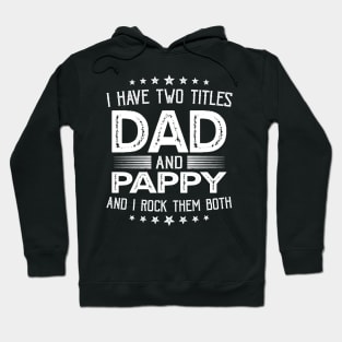 I have two titles Dad and Pappy Funny Gifts Fathers Day Hoodie